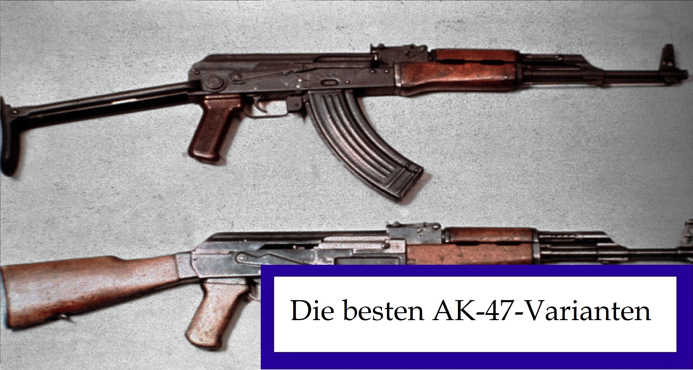 Die besten AK-47-Varianten