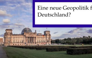 Eine neue Geopolitik für Deutschland?