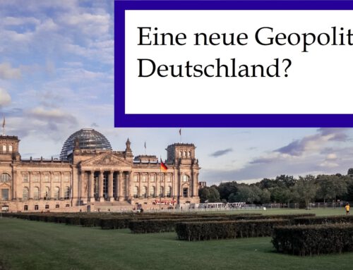 Eine neue Geopolitik für Deutschland?